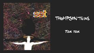 Thompson Twins - Tok Tok (Official Audio)