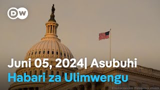 DW Kiswahili Habari za Ulimwengu | Juni 05, 2024 | Asubuhi | Swahili Habari leo