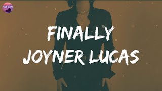Joyner Lucas - Finally (Lyrics) | You do you, I'll do me