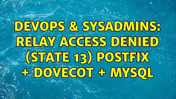DevOps & SysAdmins: Relay Access Denied (State 13) Postfix + Dovecot + Mysql