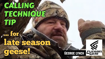 CALLING LESSON TECHNIQUE TIP for LATE SEASON GOOSE hunting - SPIT MOAN George Lynch, Legendary Gear