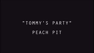 Peach Pit - Tommy's Party [Lyrics].