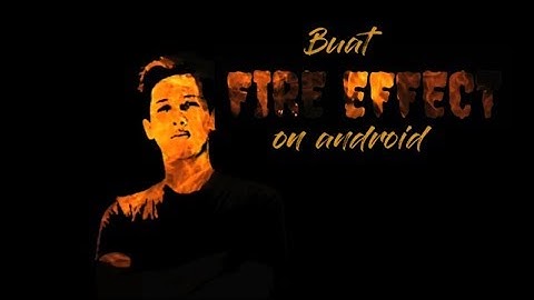 Cara Membuat Efek Api/ Fire Effect di Android | Flame Footage on Kinemaster