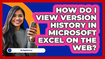 How do I view version history in Microsoft Excel on the web? - Be App Savvy