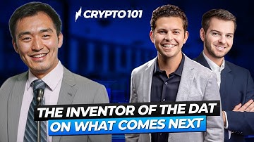 Inventor of Digital Asset Treasuries (DATs) What is Next for MSTR, BITMINE, & All of Crypto