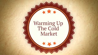 Warming Up The Cold Market