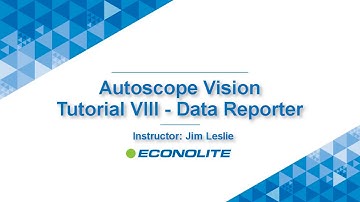 Autoscope Vision Tutorial VIII   Data Reporter