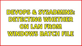 DevOps & SysAdmins: Detecting whether on LAN from windows batch file