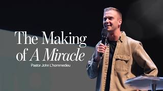 Download Lagu Pastor John L'hommedieu | The Making of a Miracle | Church Eleven32 Download Lagu Pastor John L'hommedieu | The Making of a Miracle | Church Eleven32