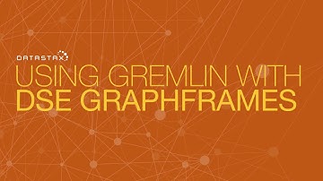 DS332.04 Using Gremlin with DSE GraphFrames | DataStax Enterprise 6 Graph Analytics