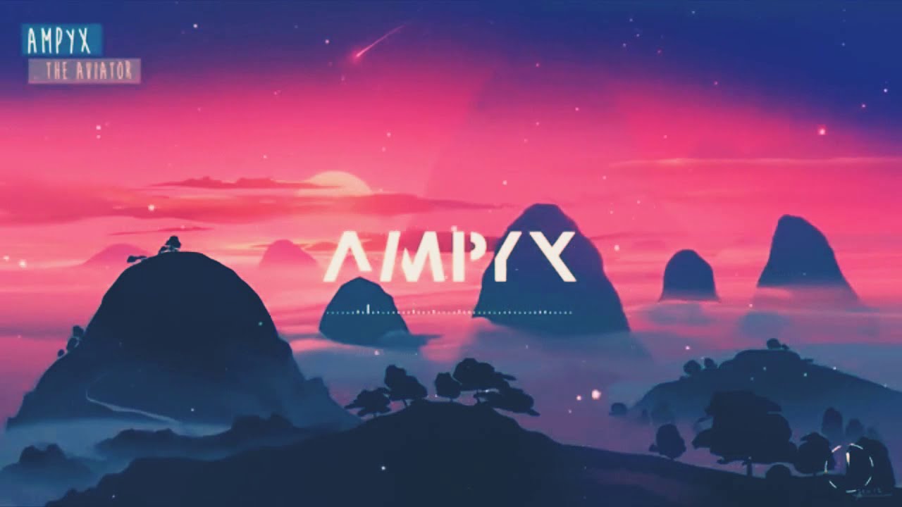 Ampyx - The Aviator [1 Hour]