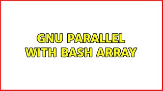 Famous Unix & Linux: gnu parallel with bash array (2 Solutions!!) Profile
