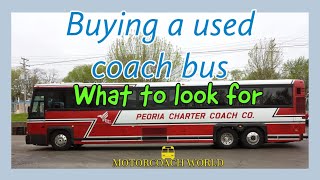 Buying a used coach bus? Some tips on what to look for