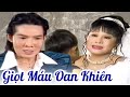 Cải Lương Xã Hội Hay Nhất - Cải Lương Vũ Linh Tài Linh Hay Nhất " GIỌT MÁU OAN KHIÊN "