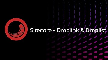 Sitecore - Droplink and Droplist