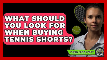 What Should You Look For When Buying Tennis Shorts? - The Racket Xpert