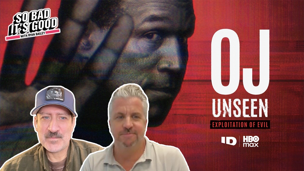 Todd Lewis on OJ Unseen: Exploitation of Evil - So Bad It's Good with Ryan Bailey