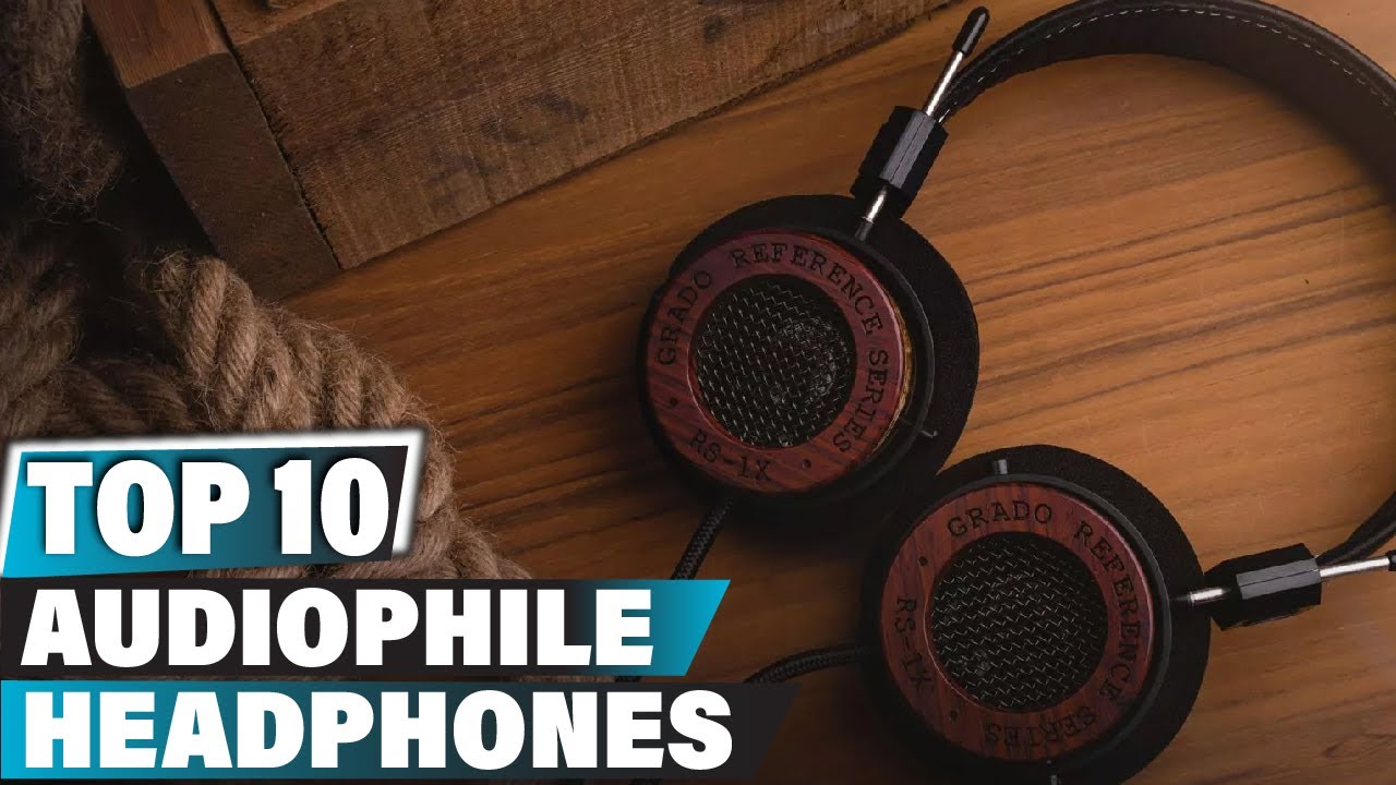 Best Audiophile Headphones in 2022 (Top 