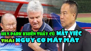 NÓNG ! HLV Park hang Seo khiến thầy cũ mất việc - Người Thái nguy cơ mất mặt ở giải châu Á