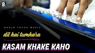 Download Lagu Kasam Khake Kaho | Banjo Cover | Dil Hai Tumhaara | Alka Yagnik \u0026 Kumar Sanu | Banjo Touch MP3