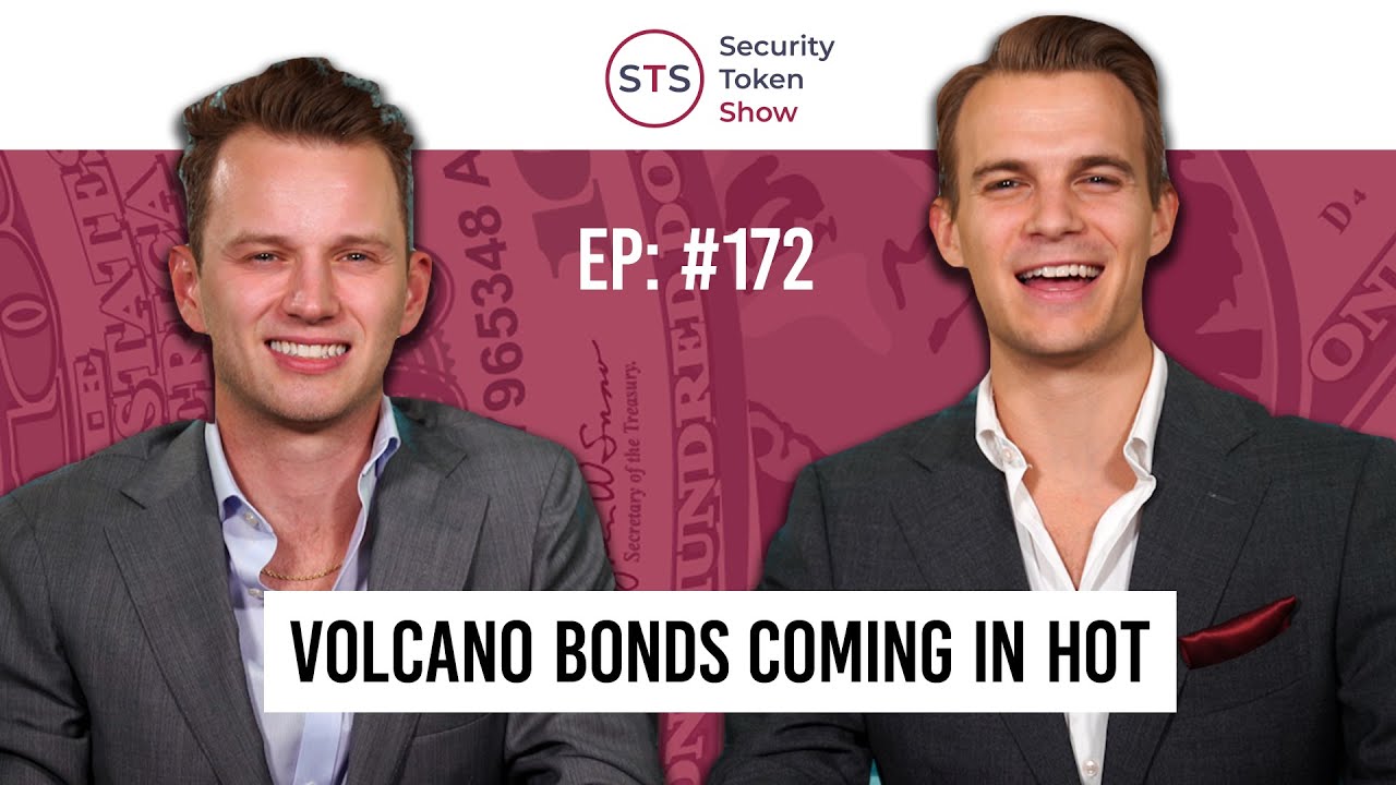 Volcano Bonds Coming In Hot - Security Token Show: Episode 172