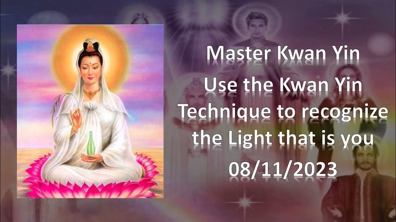 81 Master Kwan Yin Use the Kwan Yin Technique to recognize the