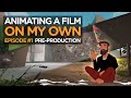 Animating a Film on My Own - Ep#1 - Pre-Production