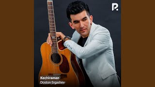 Kechiraman - Doston Ergashev