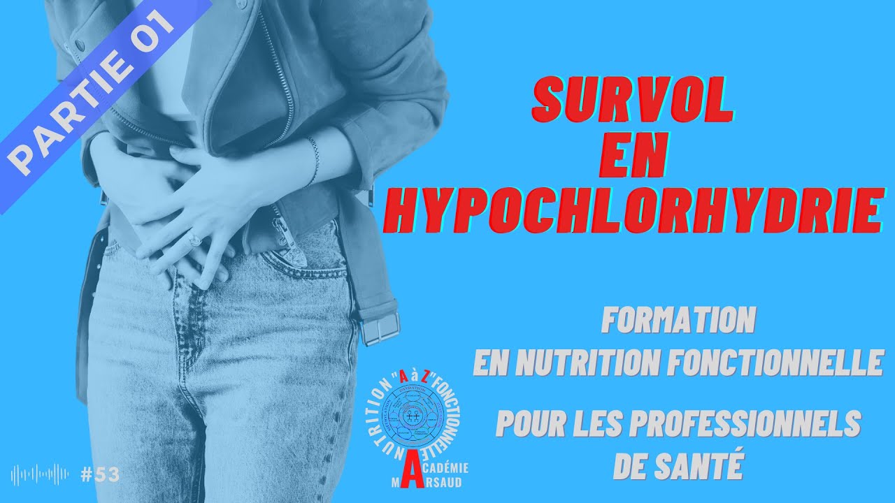 N-F#53 - Survol en Hypochlorhydrie - partie 01