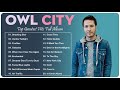 Owl city greatest hits full album no ads  top 20 best songs of owl city playlist 2022 