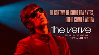 The Verve - See You in the Next One (Have a Good Time) (Legendado em Português)