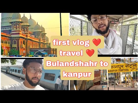first vlog ❤️!! first travel!! Bulandshahr to kanpur ❤️