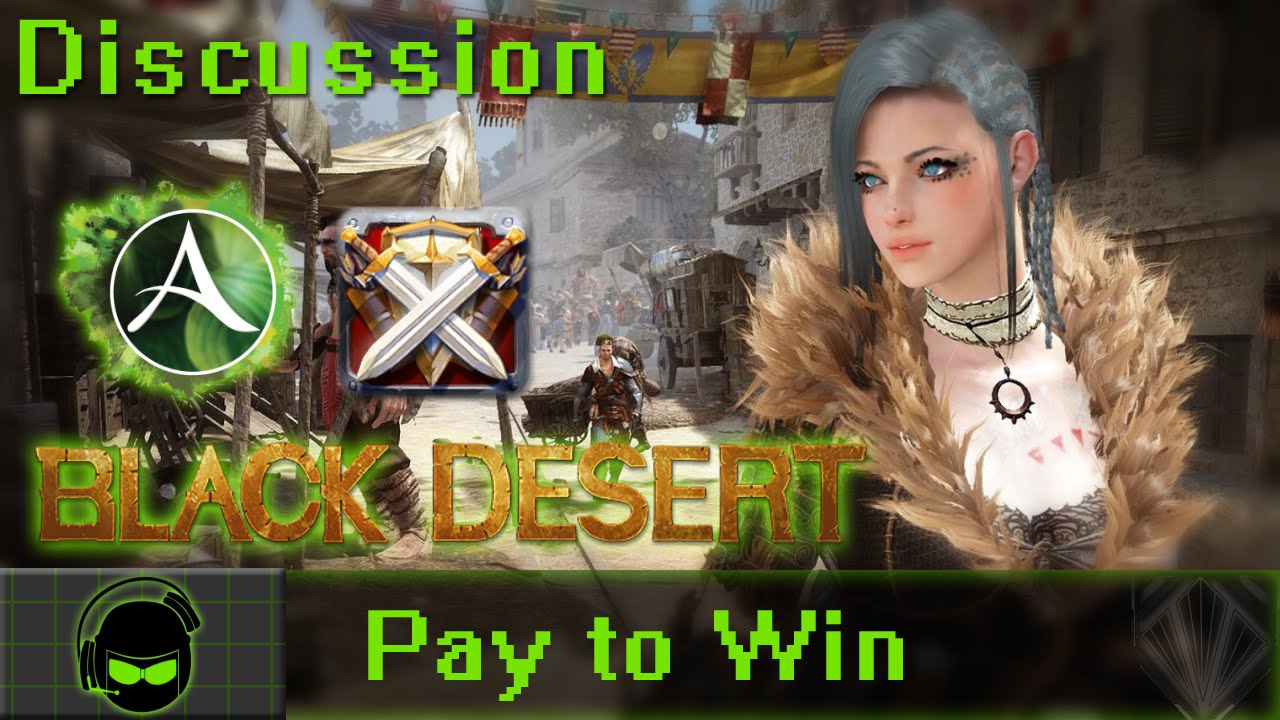 Discussing Pay to Win - Black Desert Online, Archeage, Albion Online
