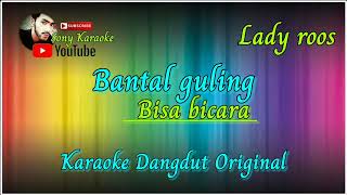 BANTAL GULING BISA BISA BICARA LADY ROOS || KARAOKE DANGDUT ORIGINAL