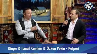 Dinçer & İsmail Cumhur & Özkan Pekin - Potpori