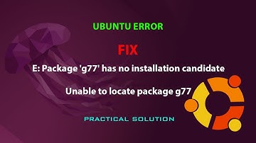 UBUNTU FIX: Unable to locate package g77 / E: Package 