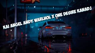 Kai Angel - andy warlhol X one desire | kanadj | tik tok remix