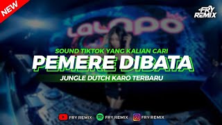 Download Lagu DJ PEMERE DIBATA - JUNGLE DUTCH KARO VIRAL TERBARU || FRY REMIX MP3 Download Lagu DJ PEMERE DIBATA - JUNGLE DUTCH KARO VIRAL TERBARU || FRY REMIX MP3