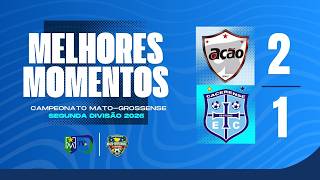 AÇÃO 2x1 CACERENSE | MELHORES MOMENTOS | CAMPEONATO MATO-GROSSENSE 2º DIVISÃO 2026