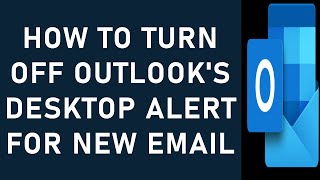 How to Turn Off Outlook's Desktop Alert for New Email | How to Avoid Display Alert for New Emails?