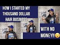 How I started my THOUSAND dollar hair/bundles business with NO money!! | KAIDKLIP #1