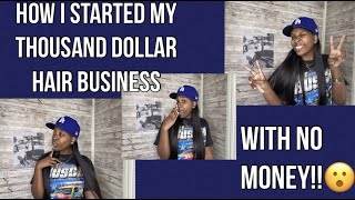 How I started my THOUSAND dollar hair/bundles business with NO money!! | KAIDKLIP #1