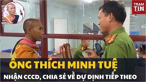 Ông Thích Minh Tuệ nhận căn cước công dân, chia sẻ về dự định tiếp theo
