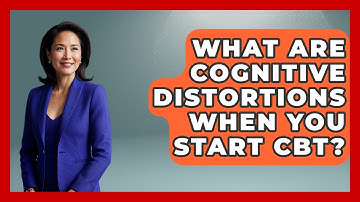What Are Cognitive Distortions When You Start CBT? - CBT for Gen Z