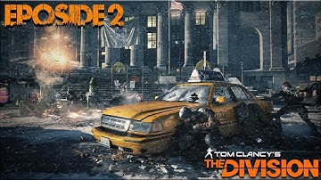 The Division - Establishing Base Of Operations Ep. 2 // Let