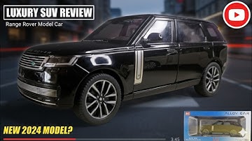 LUXURY SUV REVIEW | RANGE ROVER SV DIECAST MODEL CAR | 