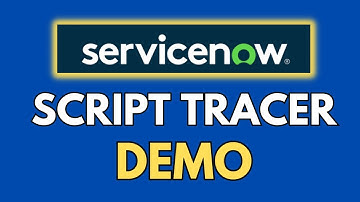 ServiceNow Script Tracer Demonstration