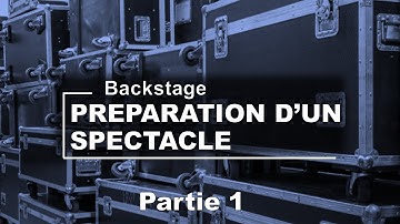 BACKSTAGE : la préparation technique d’un spectacle de variété (Partie1)