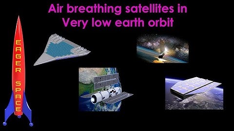 Air Breathing Satellites in Very Low Earth Orbit