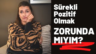 Sürekli İyi Hissetmek Zorunda Mıyım? İdil Aşkın